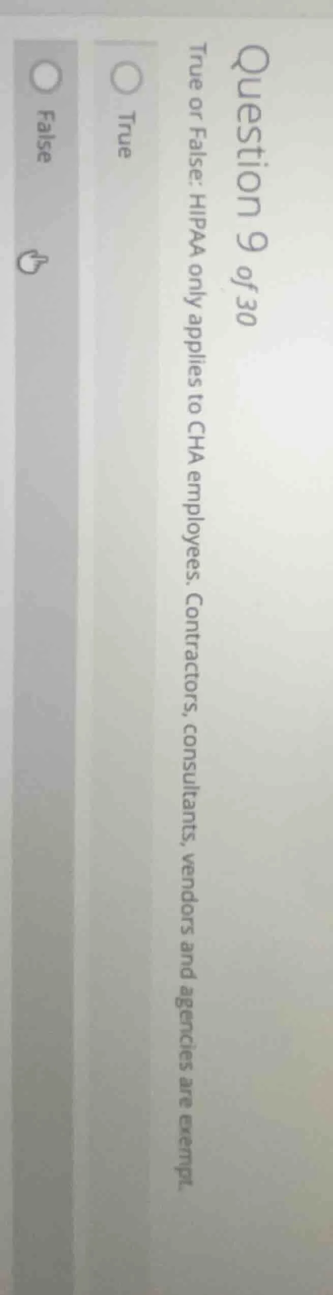 question 9 of 30 true or false: hipaa only applies to cha employees. co…