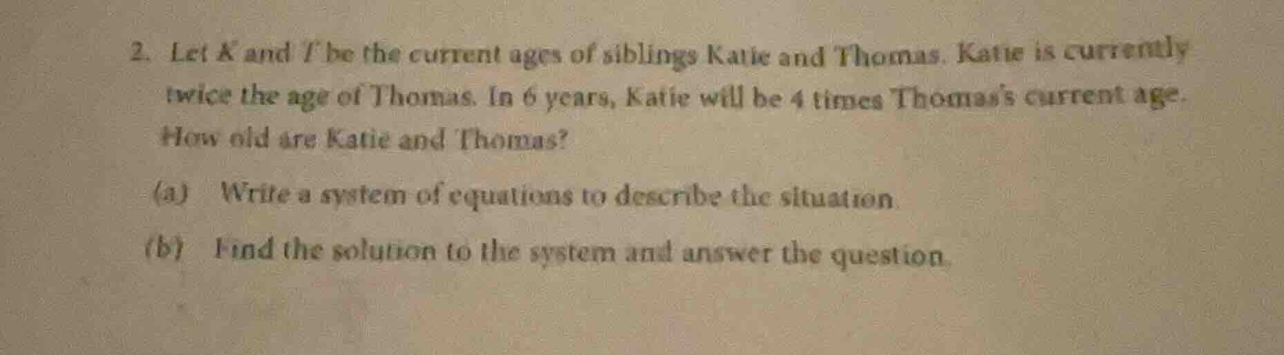 2. let k and t be the current ages of siblings katie and thomas. katie …
