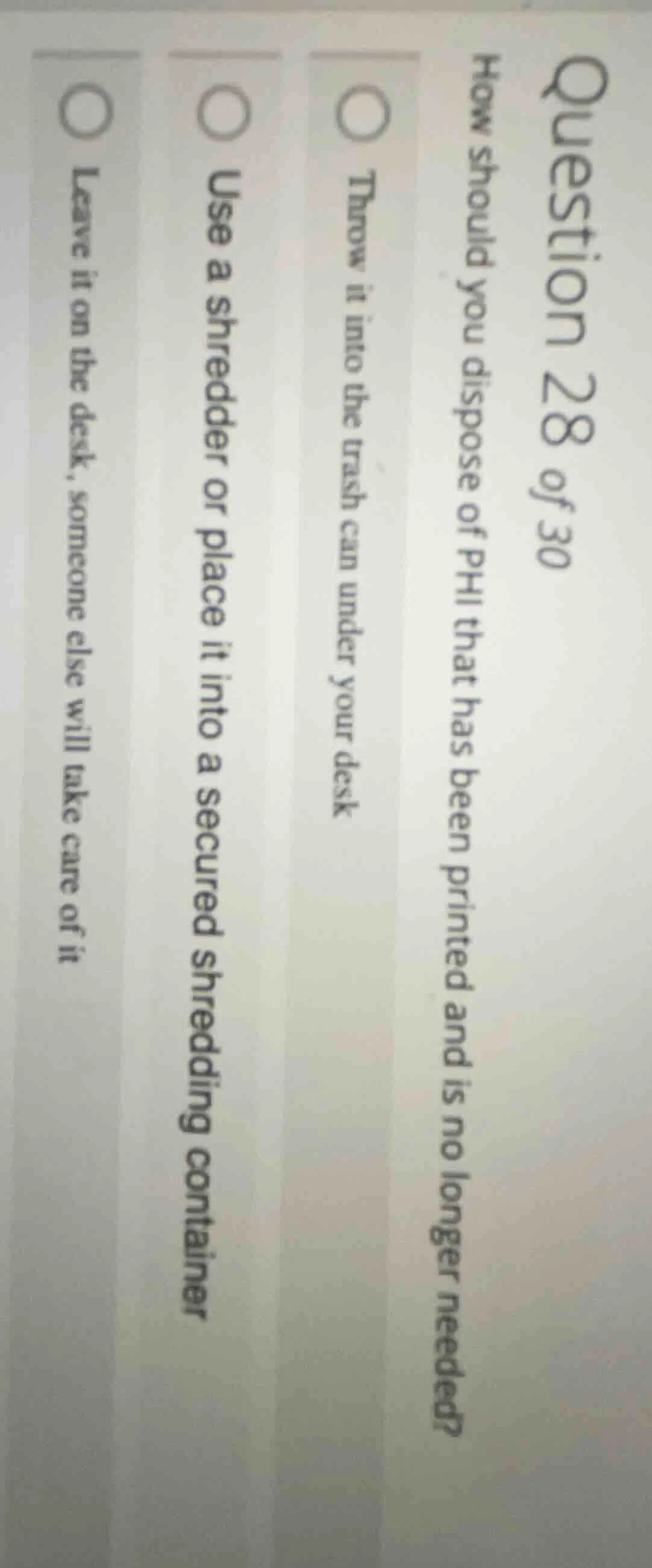 question 28 of 30 how should you dispose of phi that has been printed a…