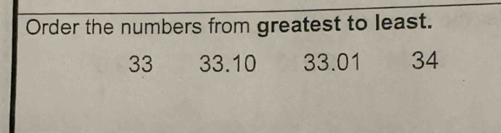 order the numbers from greatest to least. 33 33.10 33.01 34