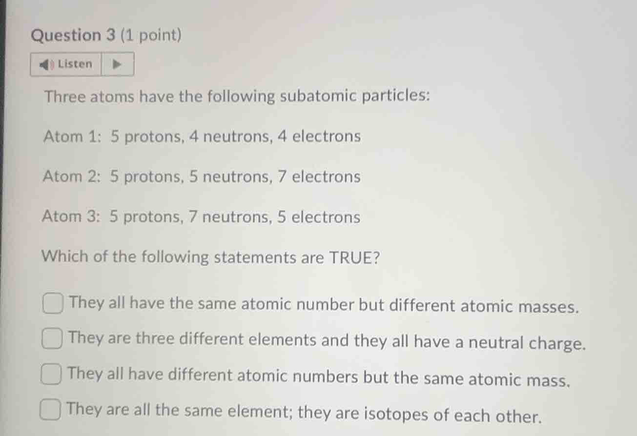 question 3 (1 point) listen three atoms have the following subatomic pa…