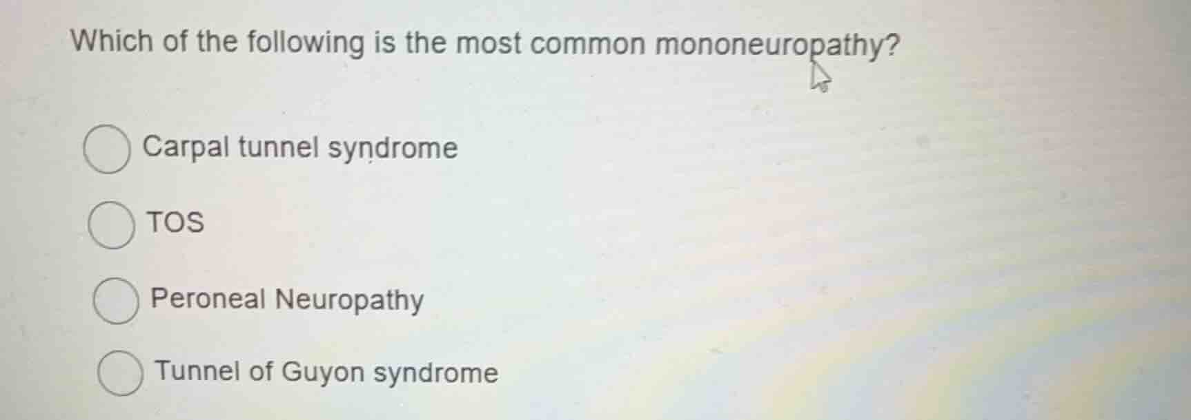 which of the following is the most common mononeuropathy? carpal tunnel…