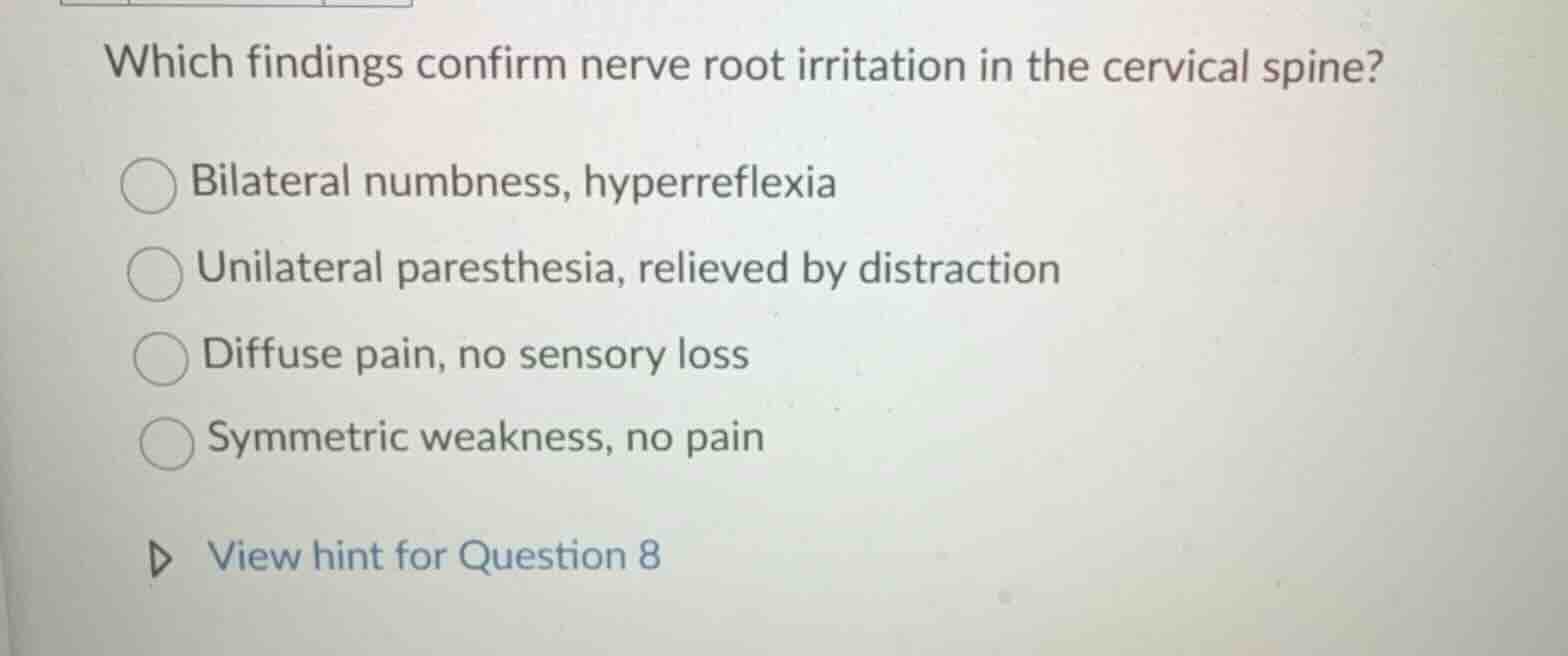 which findings confirm nerve root irritation in the cervical spine? bil…