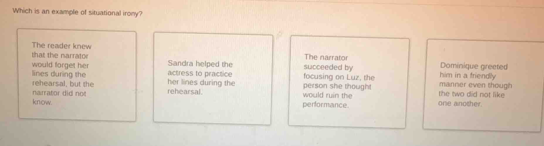 which is an example of situational irony? the reader knew that the narr…