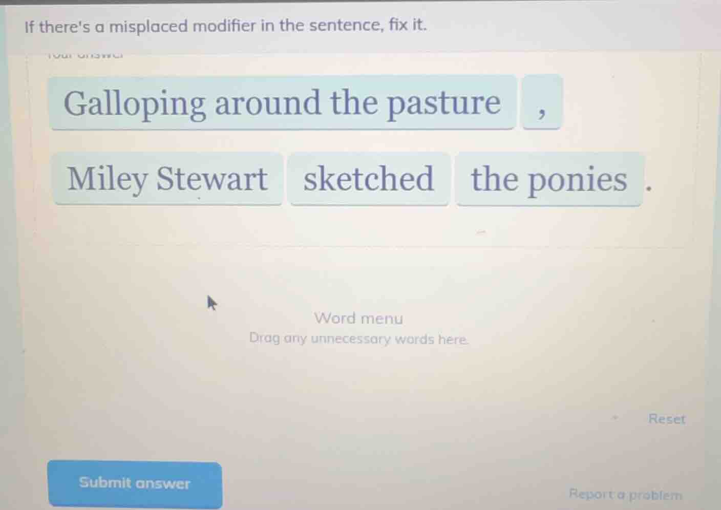 if theres a misplaced modifier in the sentence, fix it. galloping aroun…
