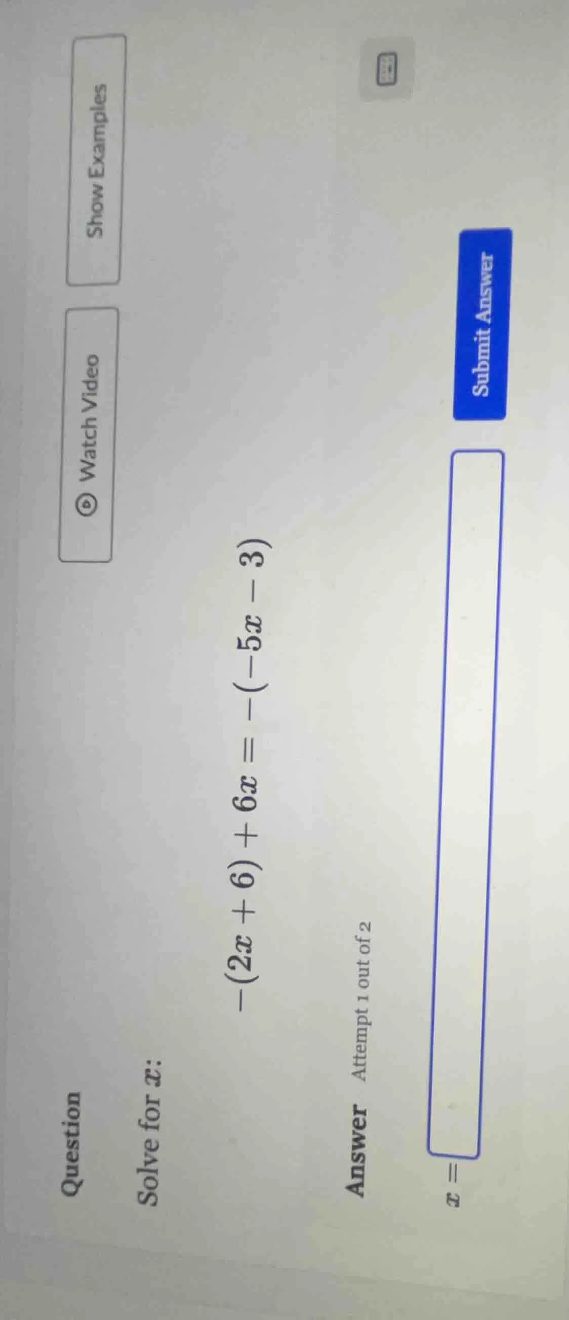 question solve for x: -(2x + 6) + 6x = -(-5x - 3) answer attempt 1 out …