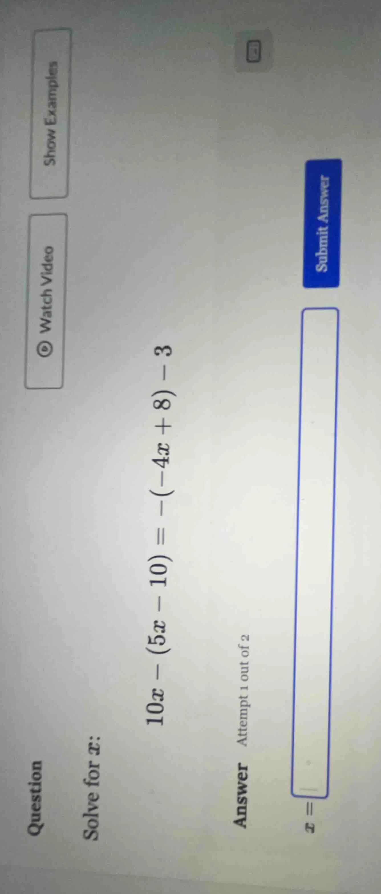 question solve for x: 10x - (5x - 10) = -(-4x + 8) - 3 answer attempt 1…