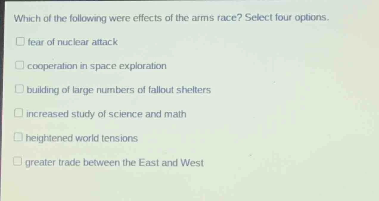 which of the following were effects of the arms race? select four optio…