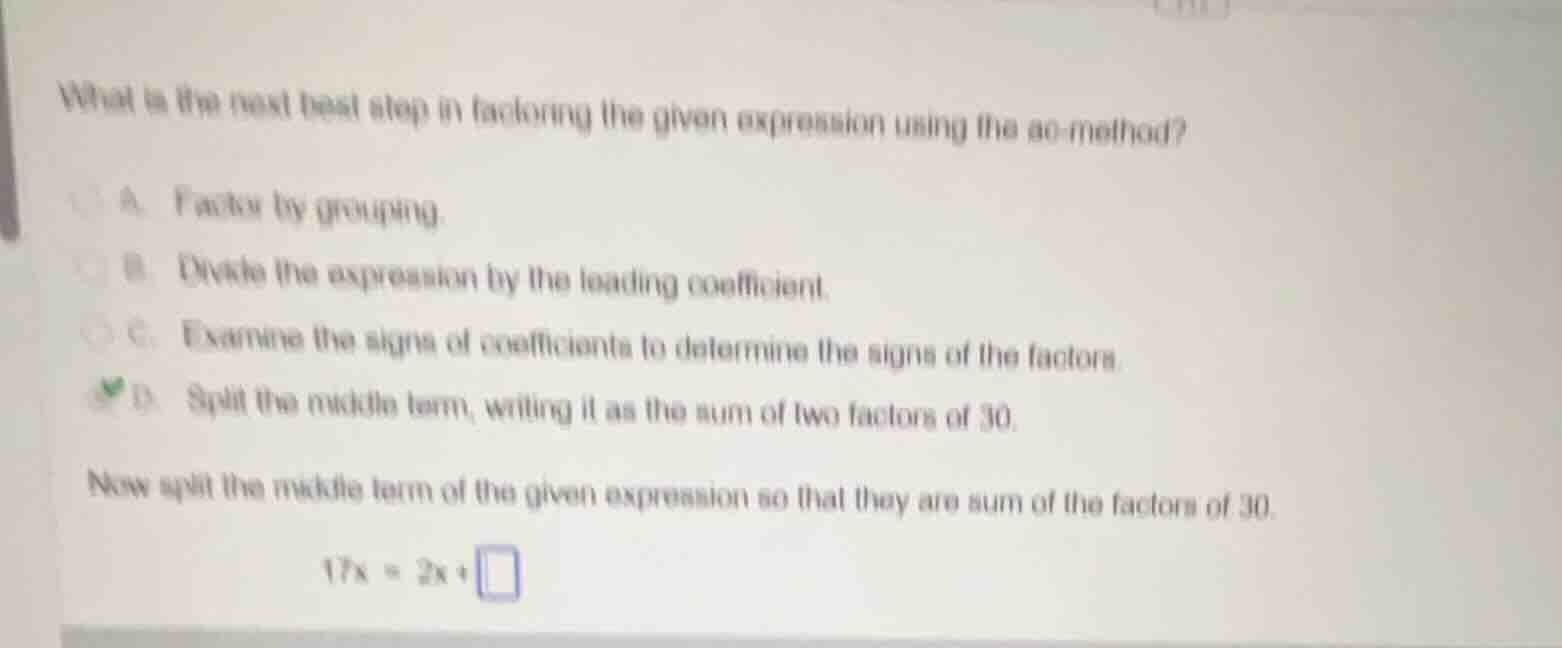 what is the next best step in factoring the given expression using the …