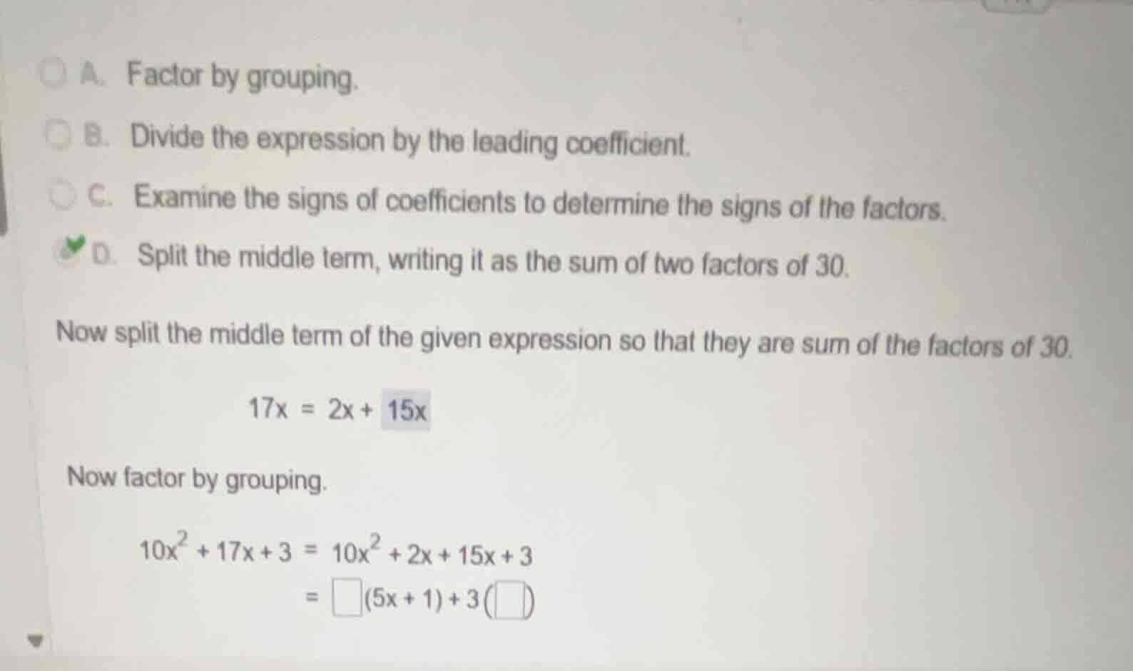 a. factor by grouping. b. divide the expression by the leading coeffici…