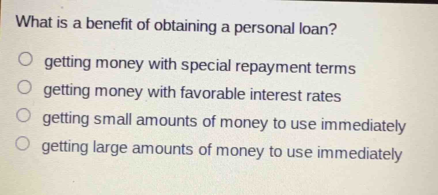 what is a benefit of obtaining a personal loan? getting money with spec…