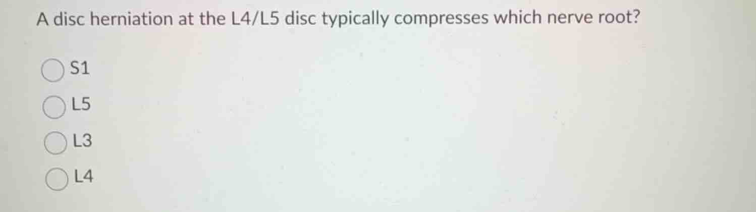 a disc herniation at the l4/l5 disc typically compresses which nerve ro…