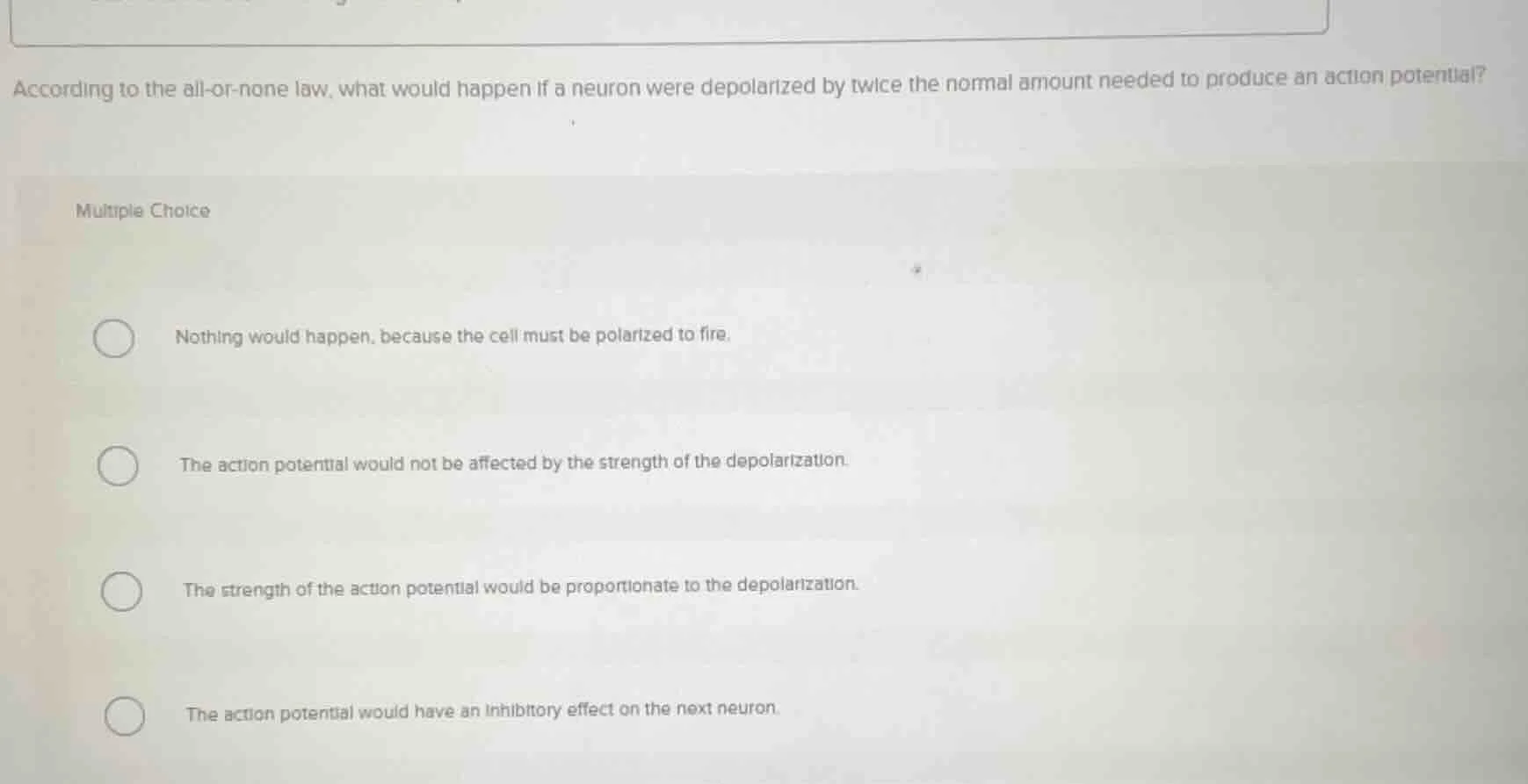 according to the all - or - none law, what would happen if a neuron wer…