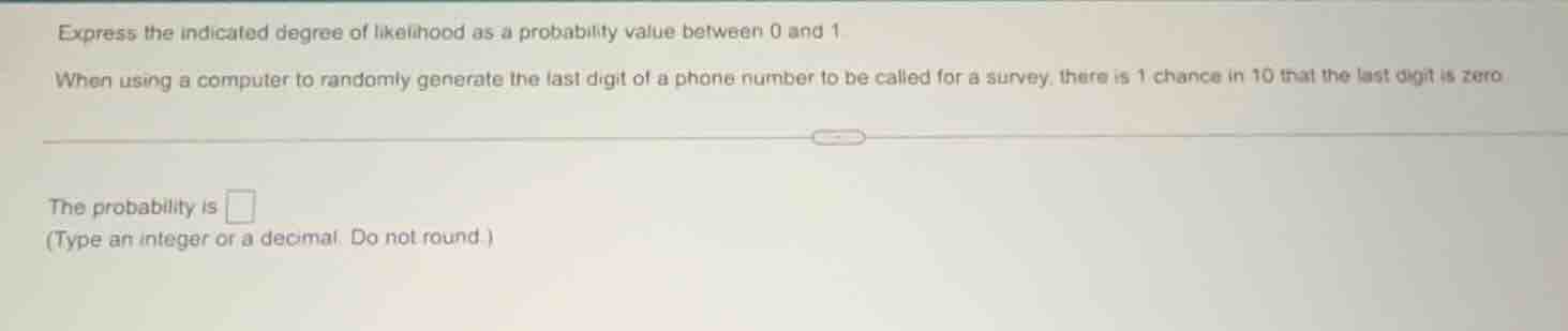 express the indicated degree of likelihood as a probability value betwe…