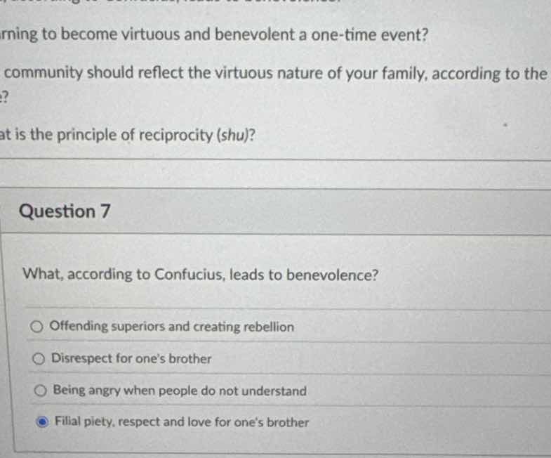 question 7 what, according to confucius, leads to benevolence? ○ offend…
