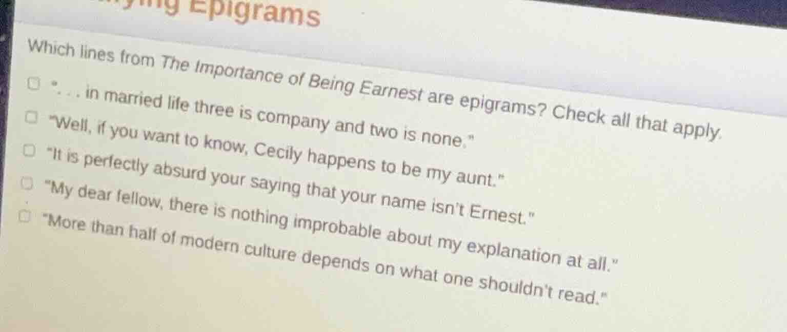 which lines from the importance of being earnest are epigrams? check al…
