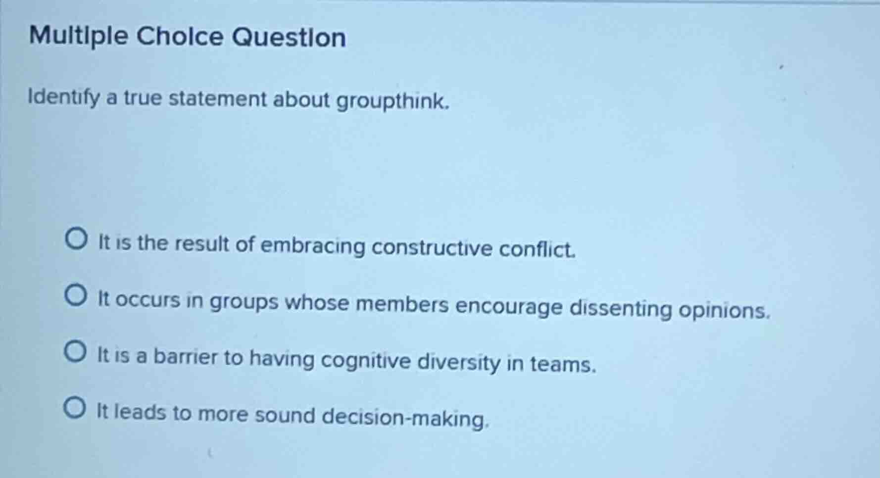 multiple choice question identify a true statement about groupthink. it…