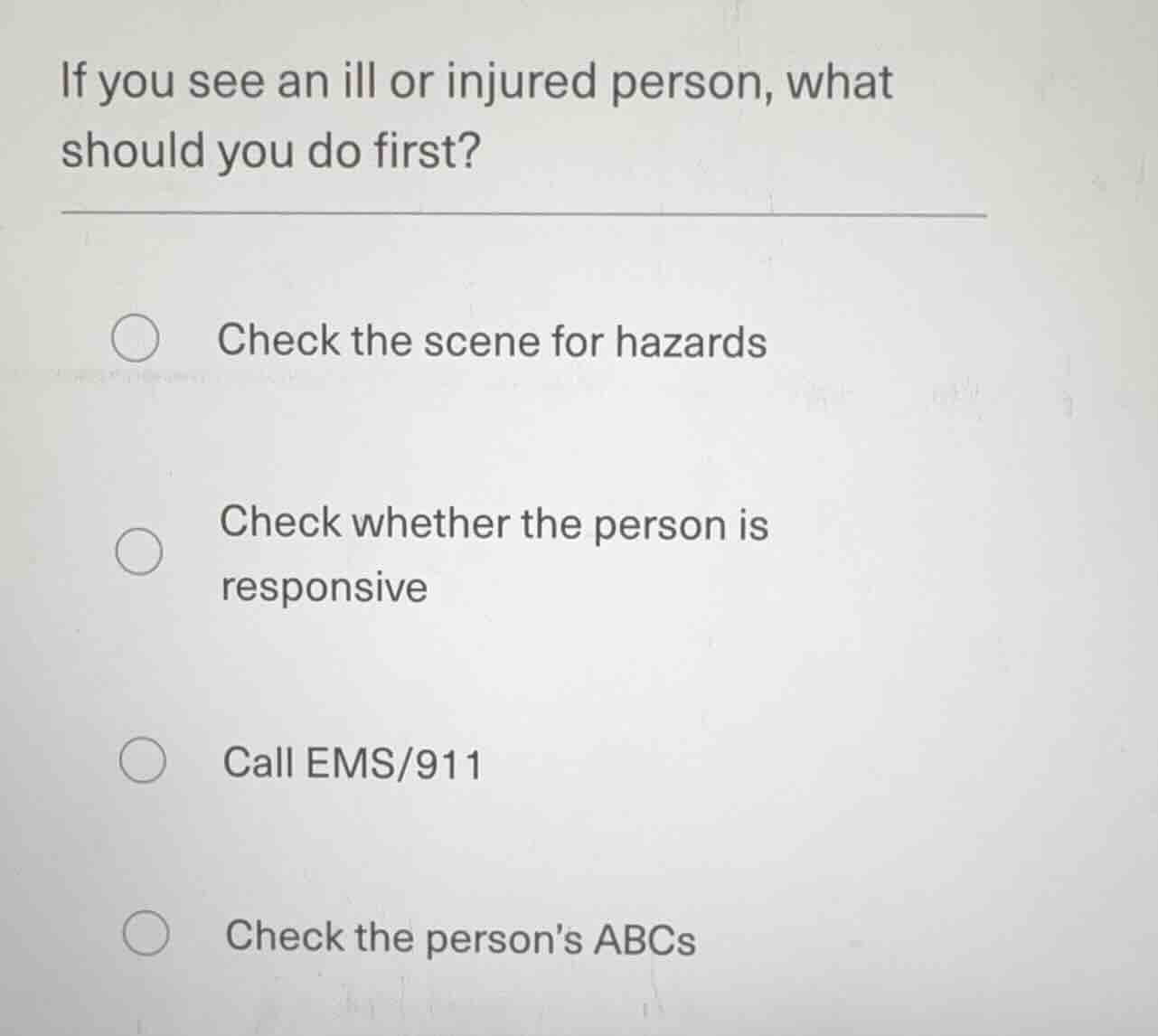 if you see an ill or injured person, what should you do first? - check …