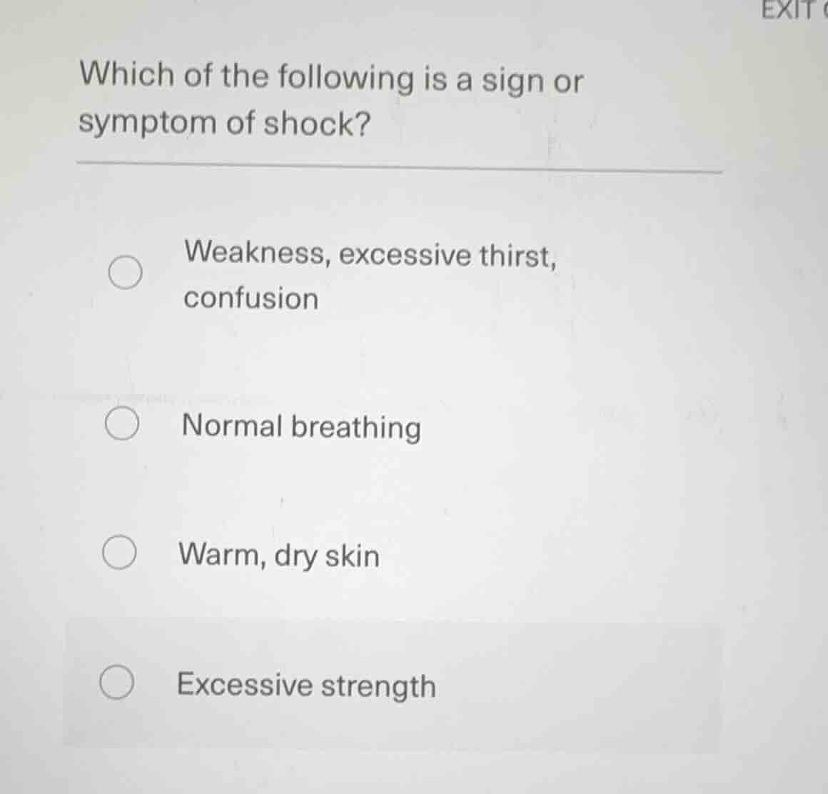 which of the following is a sign or symptom of shock? weakness, excessi…