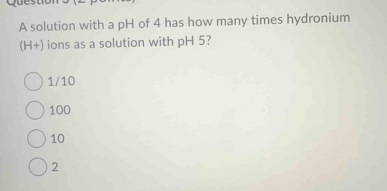 a solution with a ph of 4 has how many times hydronium (h+) ions as a s…