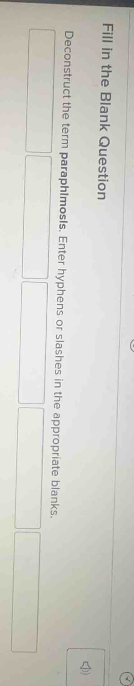fill in the blank question deconstruct the term paraphimosis. enter hyp…