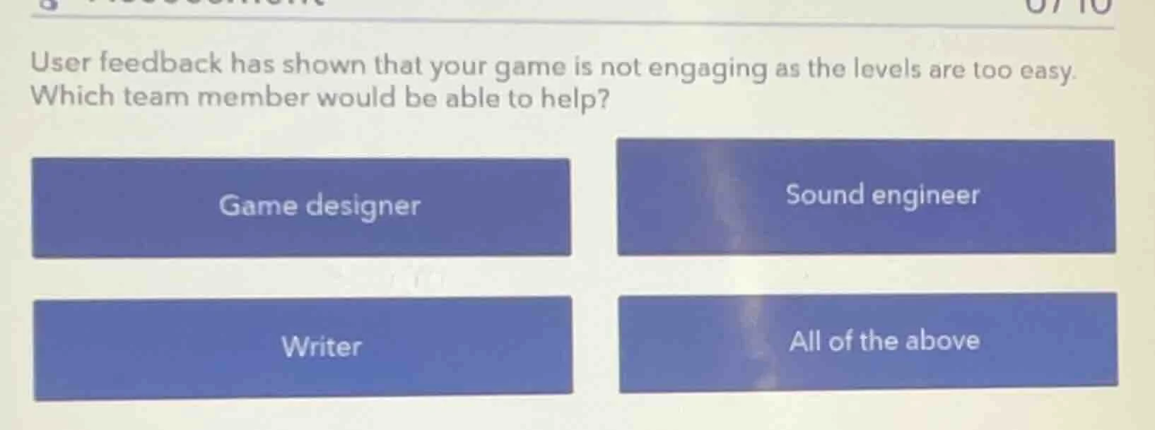 user feedback has shown that your game is not engaging as the levels ar…