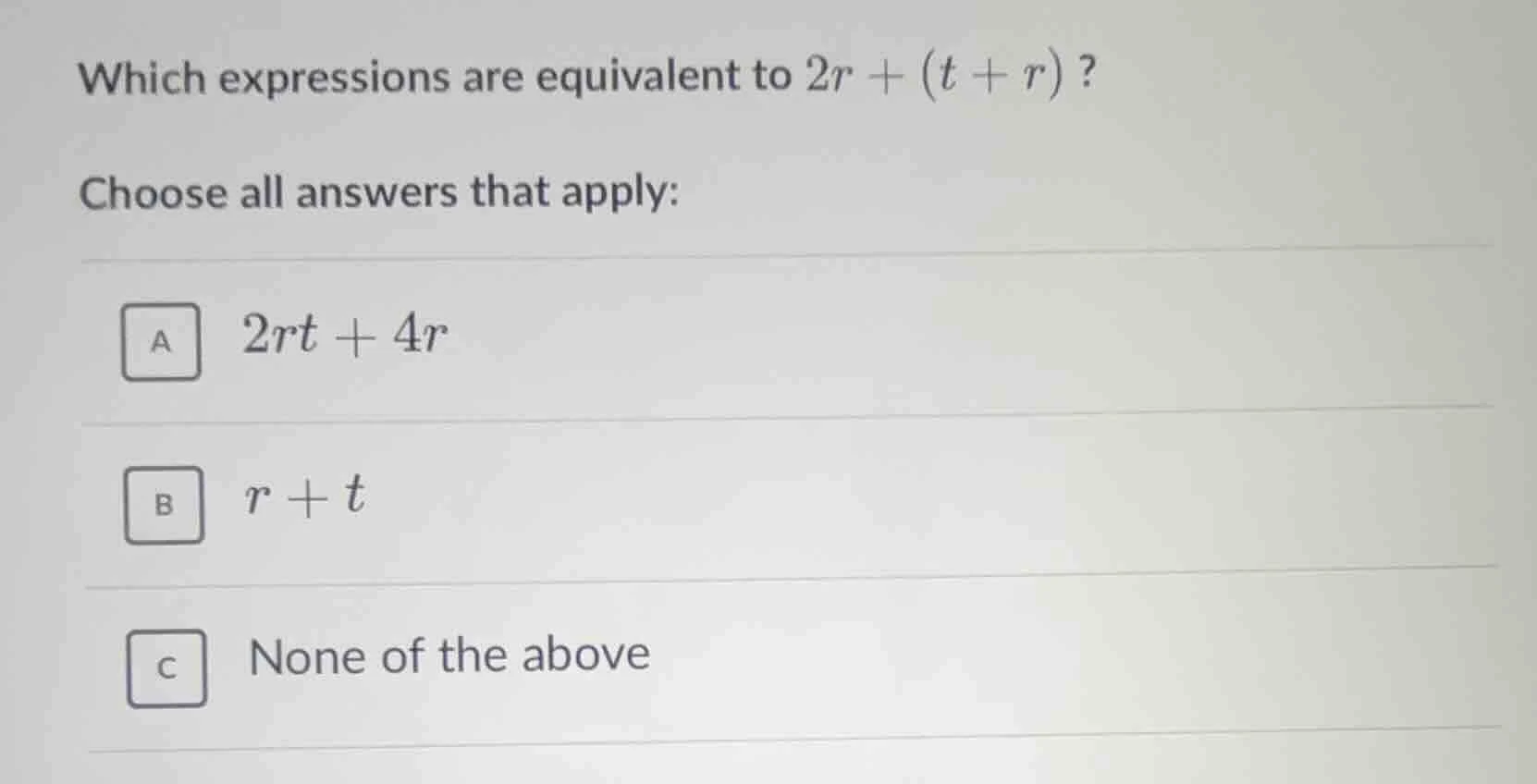 which expressions are equivalent to $2r + (t + r)$? choose all answers …