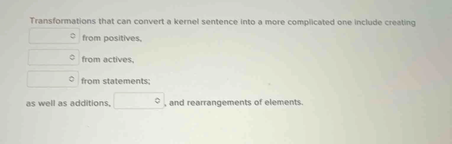 transformations that can convert a kernel sentence into a more complica…
