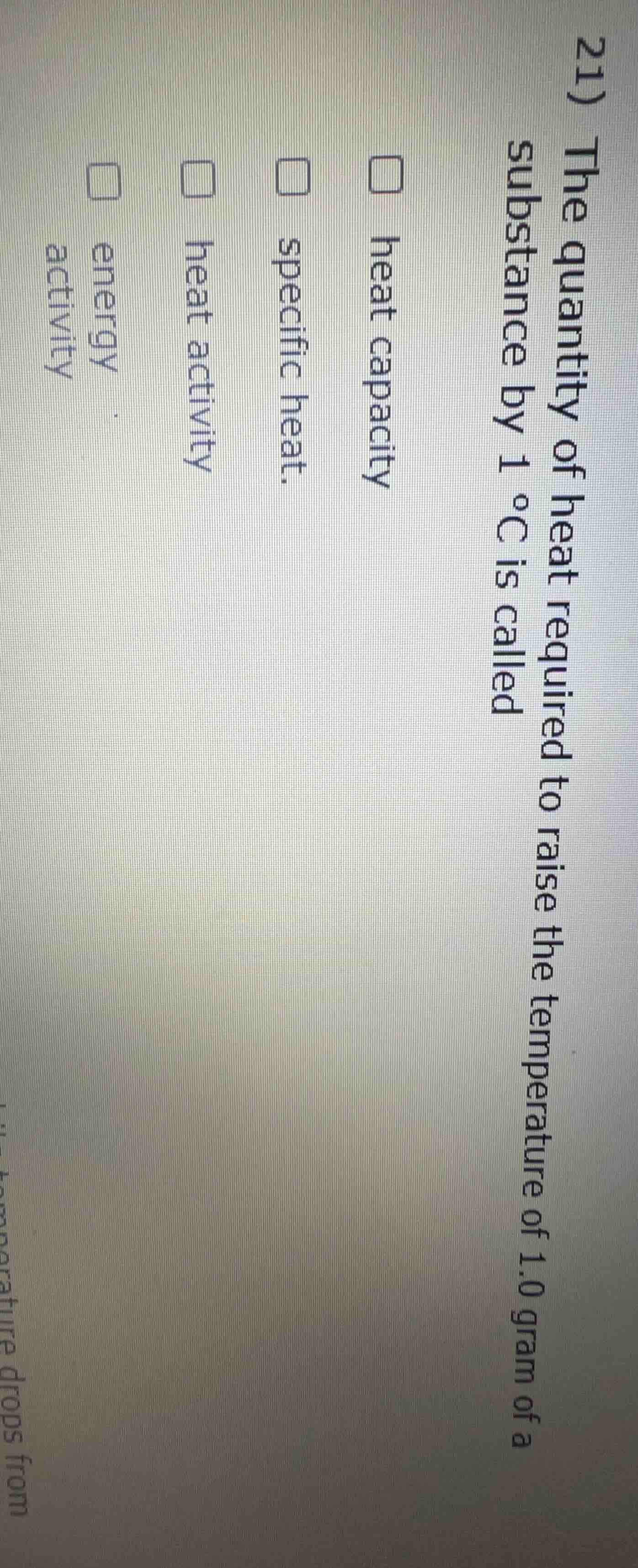 21) the quantity of heat required to raise the temperature of 1.0 gram …