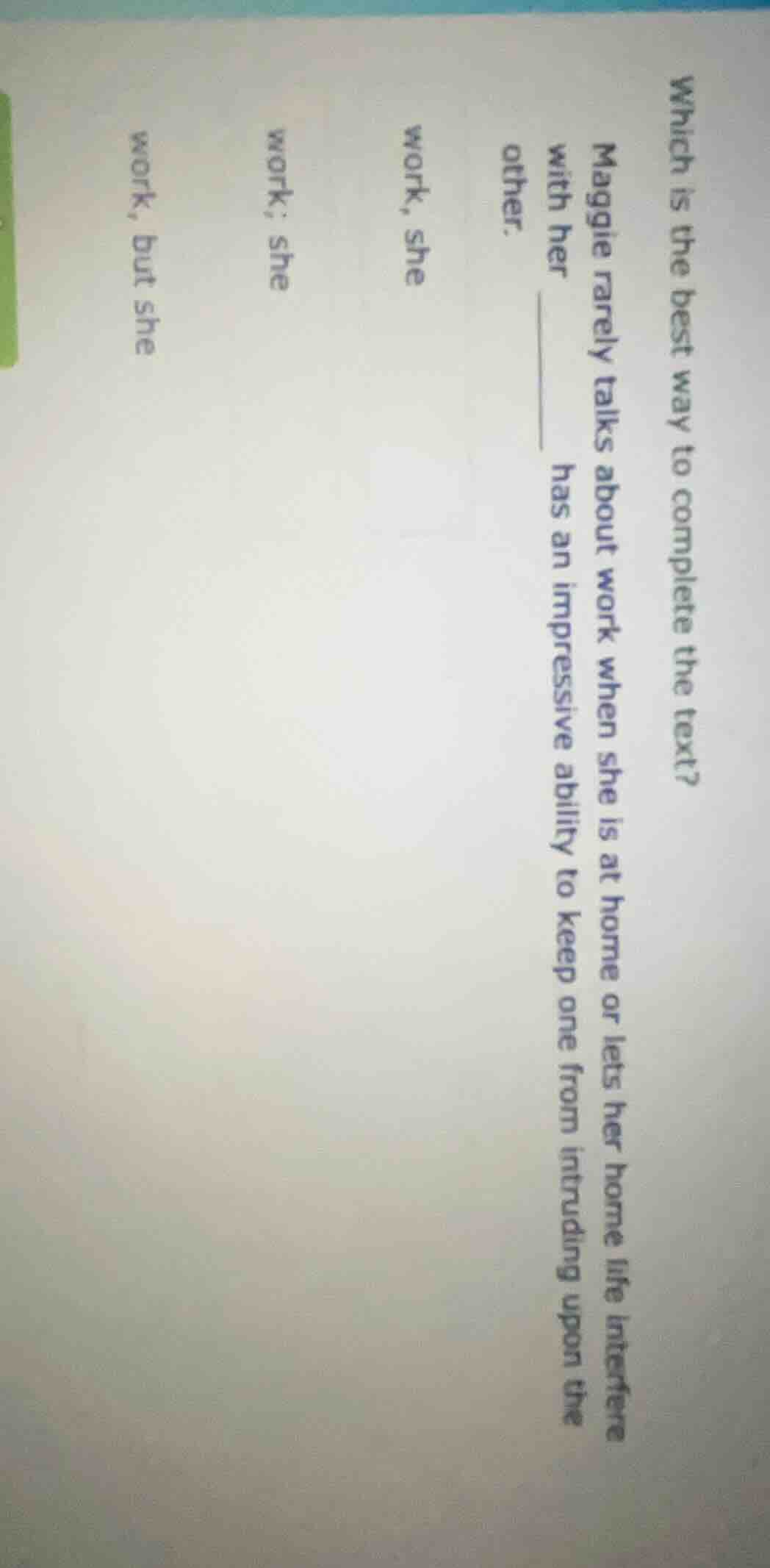 which is the best way to complete the text? maggie rarely talks about w…