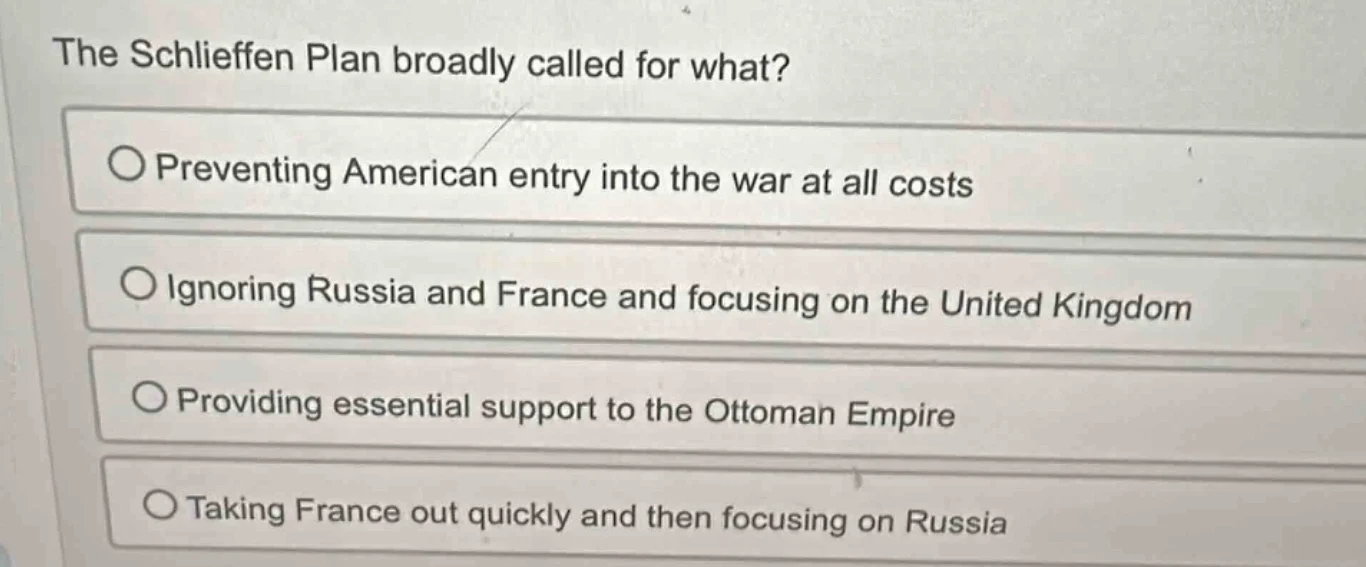 the schlieffen plan broadly called for what? ○ preventing american entr…