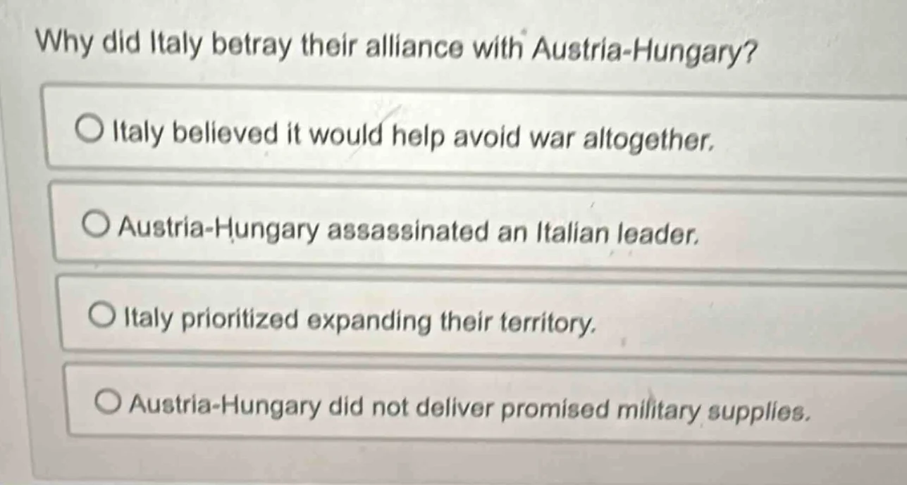 why did italy betray their alliance with austria - hungary? ○ italy bel…