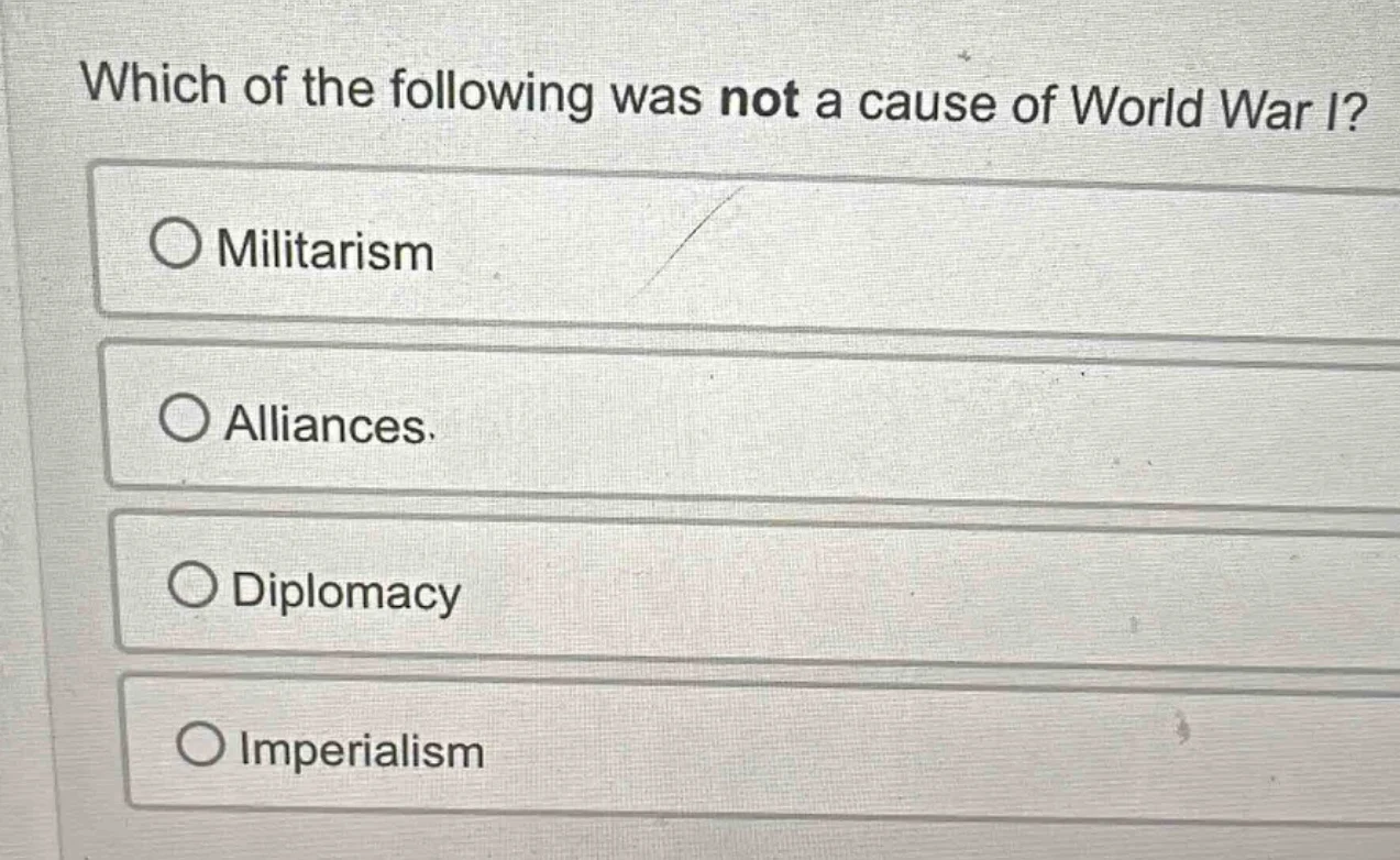 which of the following was not a cause of world war i? ○ militarism ○ a…