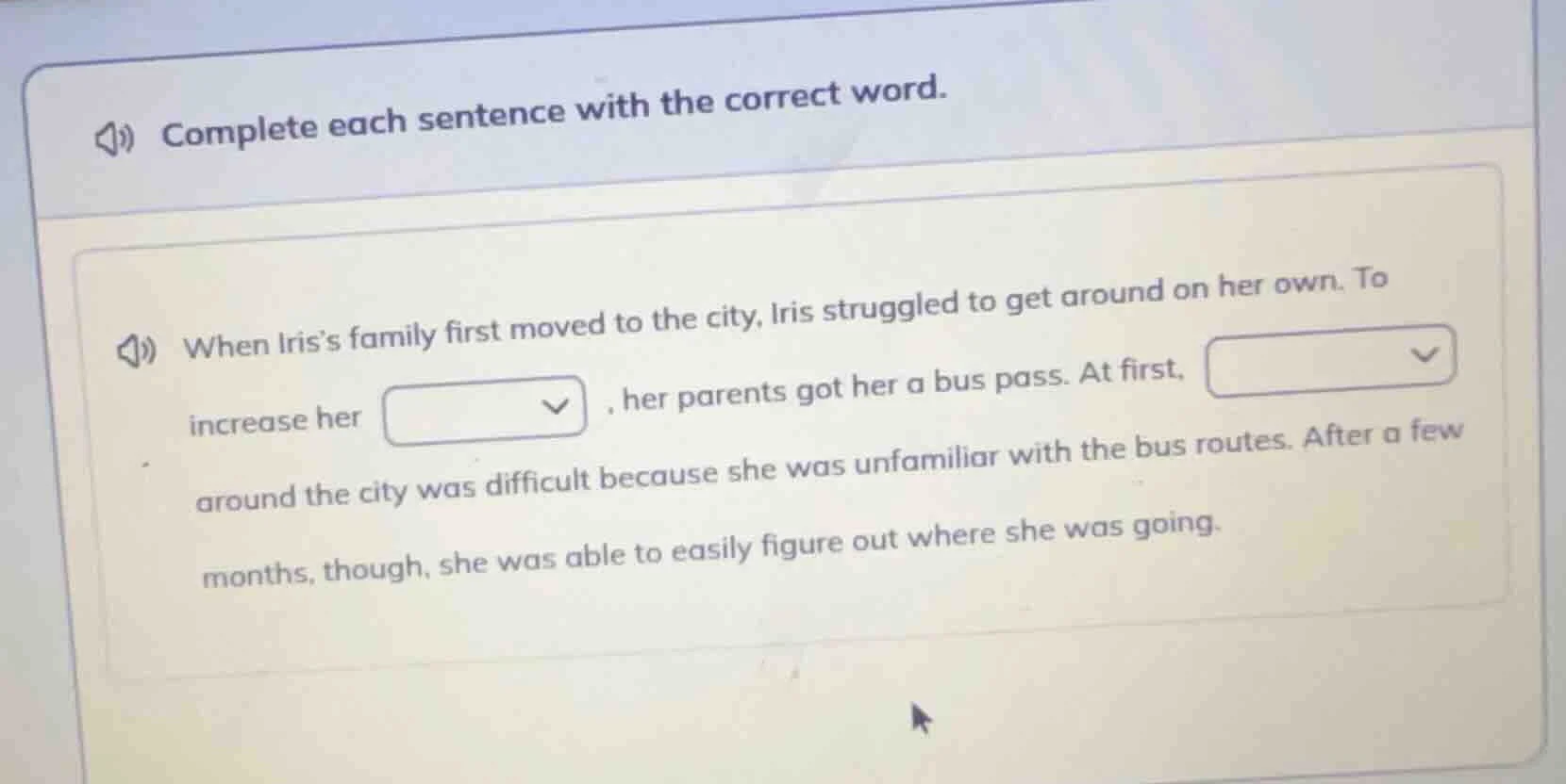 complete each sentence with the correct word. when iris’s family first …