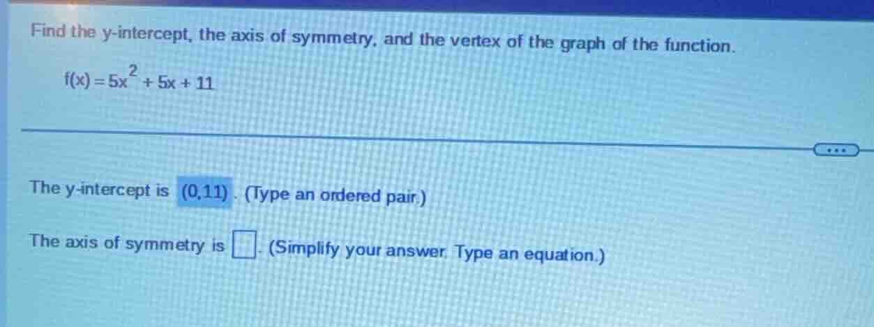 find the y - intercept, the axis of symmetry, and the vertex of the gra…
