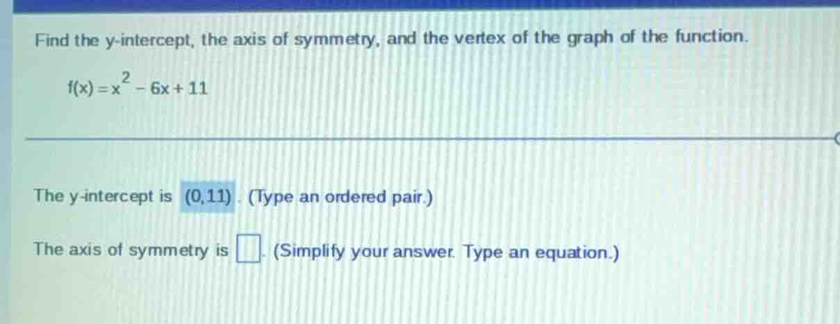 find the y-intercept, the axis of symmetry, and the vertex of the graph…