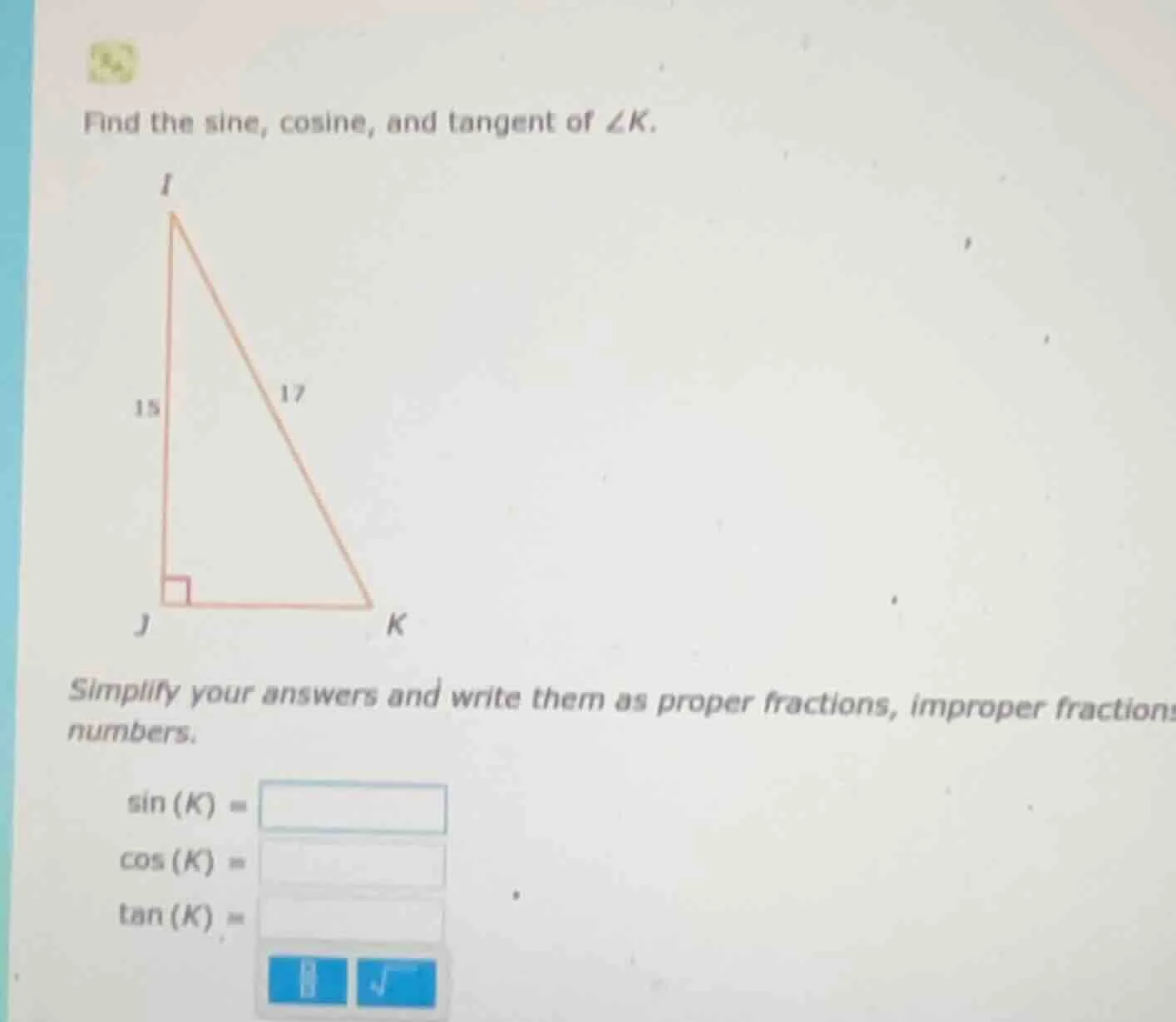 find the sine, cosine, and tangent of ∠k. simplify your answers and wri…