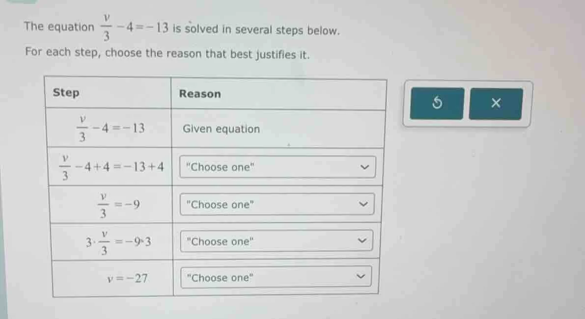 the equation \\(\frac{v}{3} - 4 = -13\\) is solved in several steps bel…