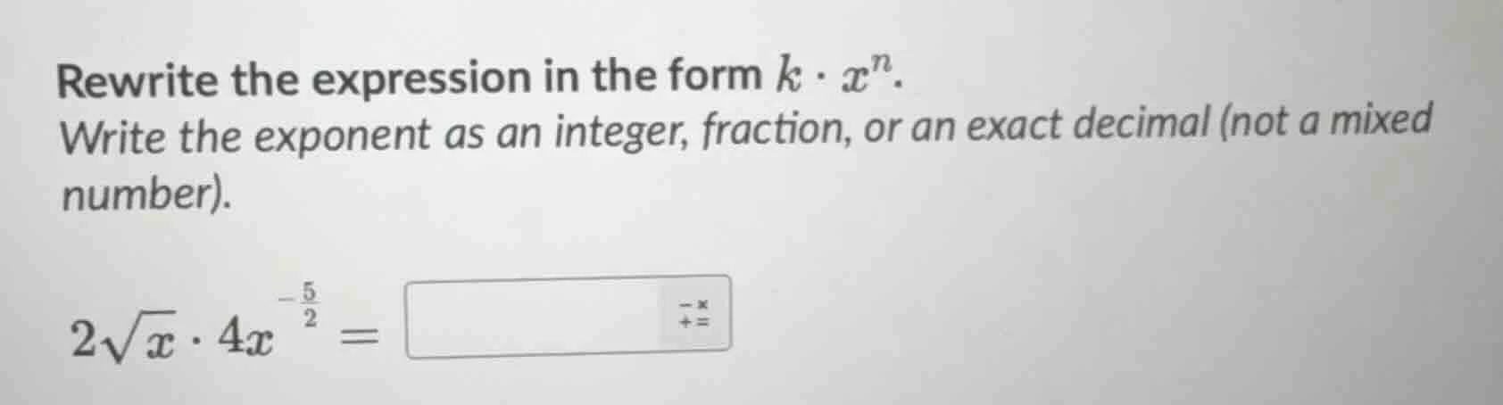 rewrite the expression in the form $k \\cdot x^n$. write the exponent a…