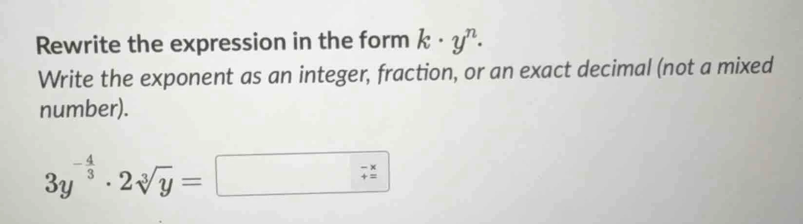 rewrite the expression in the form $k \\cdot y^n$. write the exponent a…