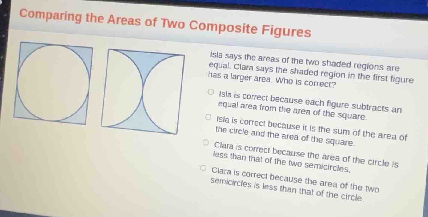 comparing the areas of two composite figures isla says the areas of the…