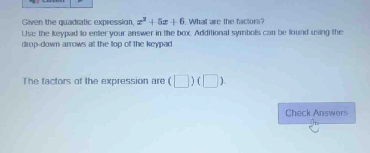 given the quadratic expression, (x^2 + 5x + 6). what are the factors? u…