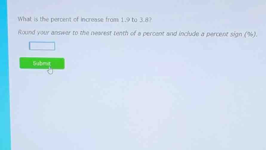 what is the percent of increase from 1.9 to 3.8? round your answer to t…