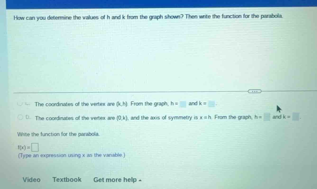 how can you determine the values of h and k from the graph shown? then …
