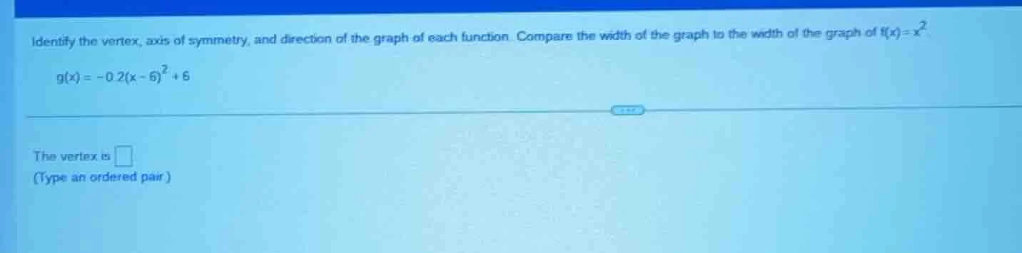 identify the vertex, axis of symmetry, and direction of the graph of ea…