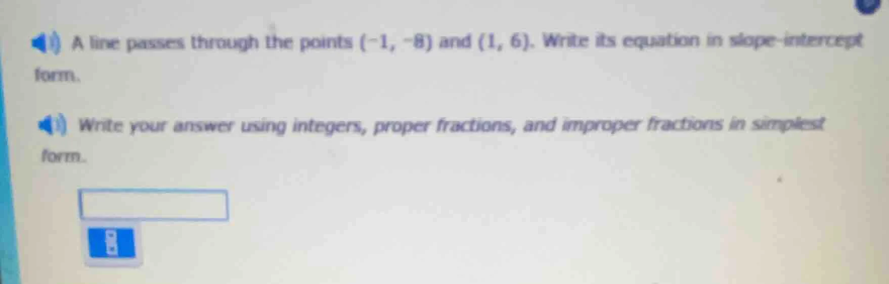 a line passes through the points (-1, -8) and (1, 6). write its equatio…