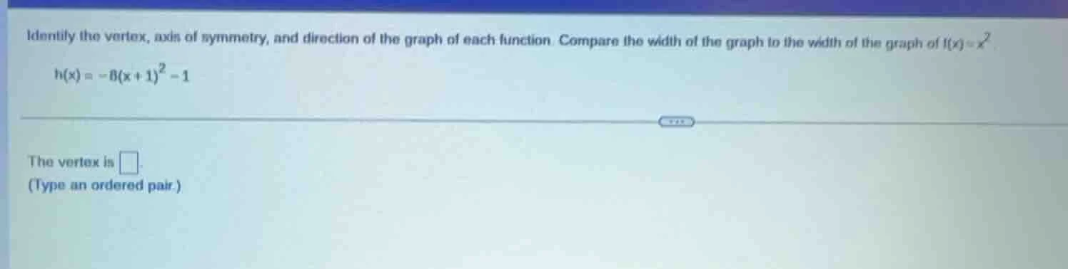identify the vertex, axis of symmetry, and direction of the graph of ea…