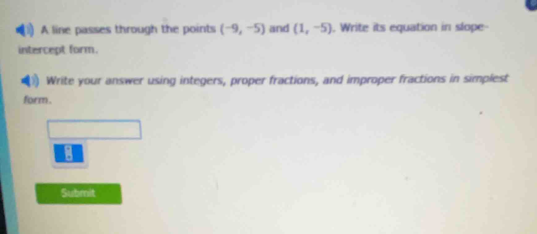 a line passes through the points (-9, -5) and (1, -5). write its equati…