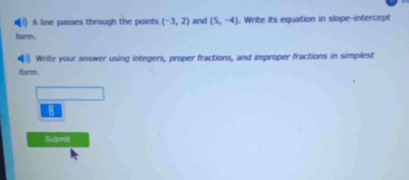 a line passes through the points (-3, 2) and (5, -4). write its equatio…