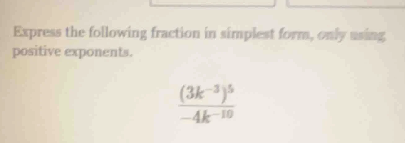 express the following fraction in simplest form, only using positive ex…